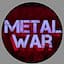 Metal War