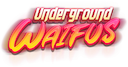 Underground Waifus