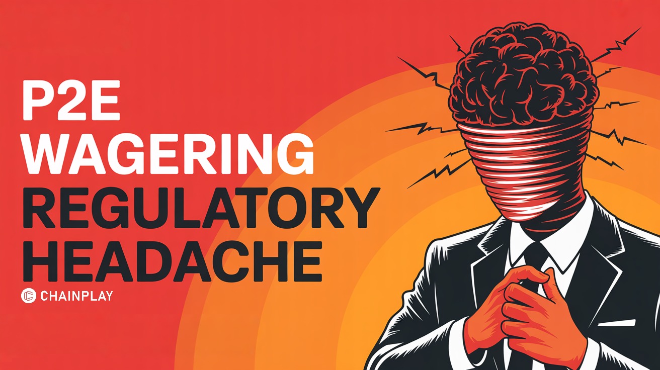 Is Social P2E Wagering the Next Regulatory Headache? What Chainplay Analysts Say